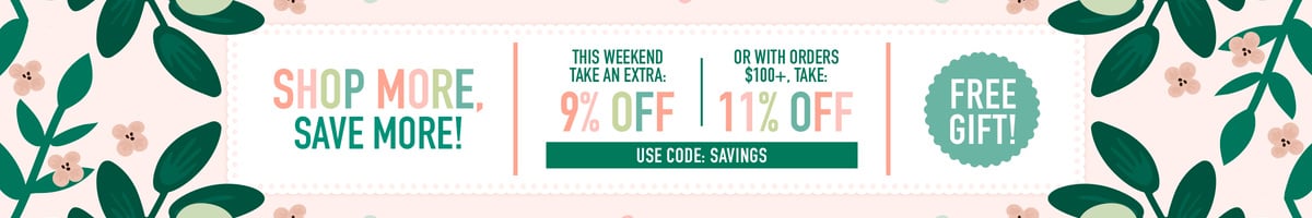 Shop More, Save More! This Weekend, Take 9% OFF (or More!)