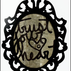 Trust Your Heart Altered Frame