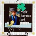 Create your own luck!