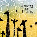 Stand Tall And Be Strong