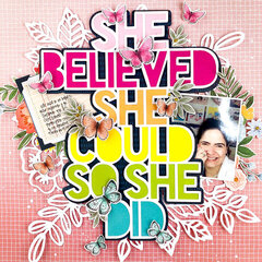 Shimelle's Guest Series: She Believed She Could So She Did Layout