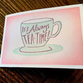 "It's Always Tea-Time!" card