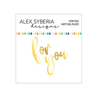 Alex Syberia Designs - Hot Foil Plate - For You