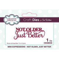 Creative Expressions - Craft Dies - Mini Expressions - Not Older, Just Better