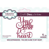 Creative Expressions - Craft Dies - Mini Expressions - You Are Close To My Heart