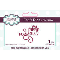 Creative Expressions - Craft Dies - Mini Expressions - I'm Here For You