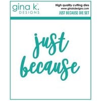Gina K Designs - Dies - Just Because
