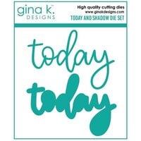 Gina K Designs - Dies - Today and Shadow