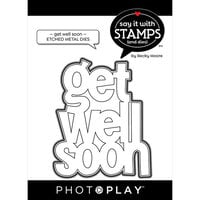 Photoplay - Say It With Stamps Collection - Etched Dies - Get Well Soon - Large Phrase