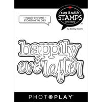 Photoplay - Say It With Stamps Collection - Etched Dies - Happily Ever After - Large Phrase