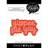 Photoplay - Say It With Stamps Collection -Etched Dies - Yippee Pie Yay